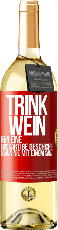 29,95 € Kostenloser Versand | Weißwein WHITE Ausgabe Trink Wein, denn eine großartige Geschichte begann nie mit einem Salat Rote Markierung. Anpassbares Etikett Junger Wein Ernte 2025 Verdejo