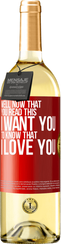 29,95 € Free Shipping | White Wine WHITE Edition Well now that you read this I want you to know that I love you Red Label. Customizable label Young wine Harvest 2023 Verdejo