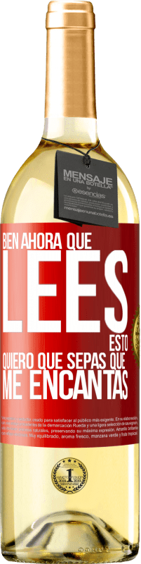 29,95 € | Vino Blanco Edición WHITE Bien, ahora que lees esto, quiero que sepas que me encantas Etiqueta Roja. Etiqueta personalizable Vino joven Cosecha 2023 Verdejo