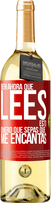29,95 € | Vino Blanco Edición WHITE Bien, ahora que lees esto, quiero que sepas que me encantas Etiqueta Roja. Etiqueta personalizable Vino joven Cosecha 2025 Verdejo