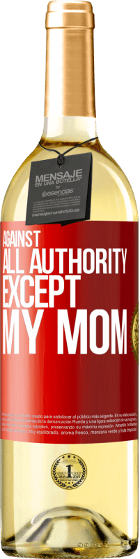 29,95 € | White Wine WHITE Edition Against all authority ... except my mom Red Label. Customizable label Young wine Harvest 2023 Verdejo