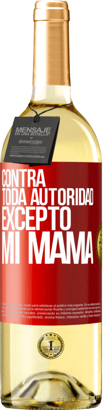 29,95 € | Vino Blanco Edición WHITE Contra toda autoridad… excepto mi mamá Etiqueta Roja. Etiqueta personalizable Vino joven Cosecha 2023 Verdejo