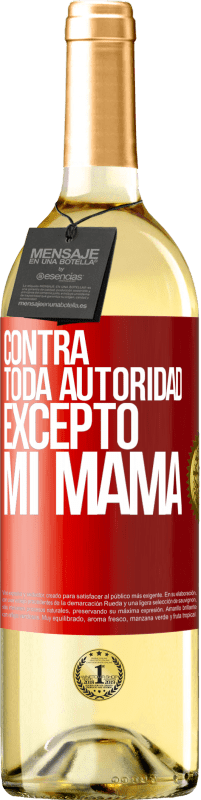 29,95 € Envío gratis | Vino Blanco Edición WHITE Contra toda autoridad… excepto mi mamá Etiqueta Roja. Etiqueta personalizable Vino joven Cosecha 2025 Verdejo
