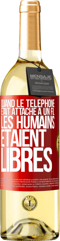 Envoi gratuit | Vin blanc Édition WHITE Quand le téléphone était attaché à un fil, les humains étaient libres Étiquette Rouge. Étiquette personnalisable Vin jeune Récolte 2023 Verdejo