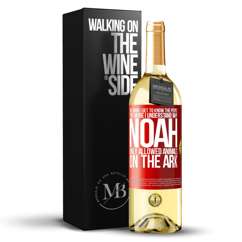 29,95 € Free Shipping | White Wine WHITE Edition The more I get to know the people, the more I understand why Noah only allowed animals on the ark Red Label. Customizable label Young wine Harvest 2023 Verdejo