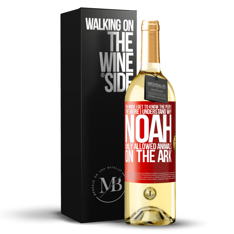 29,95 € Free Shipping | White Wine WHITE Edition The more I get to know the people, the more I understand why Noah only allowed animals on the ark Red Label. Customizable label Young wine Harvest 2025 Verdejo