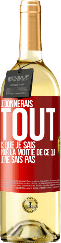 29,95 € Envoi gratuit | Vin blanc Édition WHITE Je donnerais tout ce que je sais pour la moitié de ce que je ne sais pas Étiquette Rouge. Étiquette personnalisable Vin jeune Récolte 2025 Verdejo