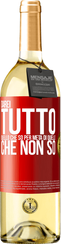 29,95 € | Vino bianco Edizione WHITE Darei tutto quello che so per metà di quello che non so Etichetta Rossa. Etichetta personalizzabile Vino giovane Raccogliere 2024 Verdejo