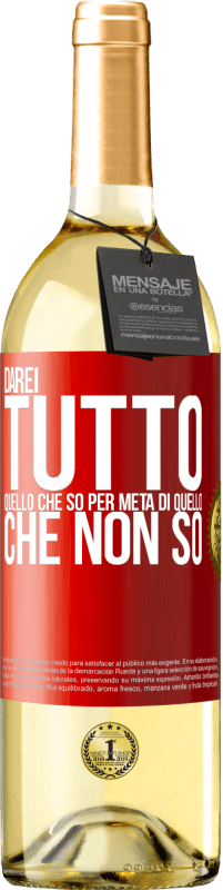 29,95 € Spedizione Gratuita | Vino bianco Edizione WHITE Darei tutto quello che so per metà di quello che non so Etichetta Rossa. Etichetta personalizzabile Vino giovane Raccogliere 2025 Verdejo