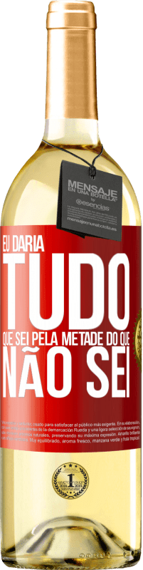 29,95 € | Vinho branco Edição WHITE Eu daria tudo que sei pela metade do que não sei Etiqueta Vermelha. Etiqueta personalizável Vinho jovem Colheita 2024 Verdejo