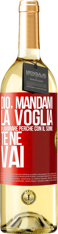 29,95 € | Vino bianco Edizione WHITE Dio, mandami la voglia di lavorare perché con il sonno te ne vai Etichetta Rossa. Etichetta personalizzabile Vino giovane Raccogliere 2024 Verdejo