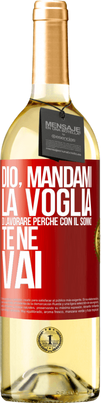 29,95 € Spedizione Gratuita | Vino bianco Edizione WHITE Dio, mandami la voglia di lavorare perché con il sonno te ne vai Etichetta Rossa. Etichetta personalizzabile Vino giovane Raccogliere 2025 Verdejo