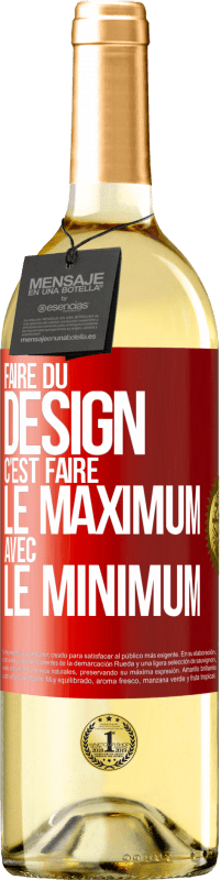 29,95 € | Vin blanc Édition WHITE Faire du design c'est faire le maximum avec le minimum Étiquette Rouge. Étiquette personnalisable Vin jeune Récolte 2023 Verdejo