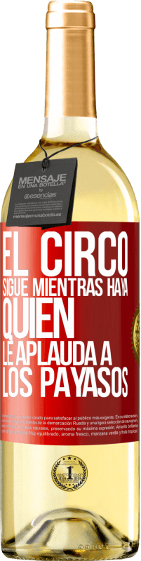 Envío gratis | Vino Blanco Edición WHITE El circo sigue mientras haya quien le aplauda a los payasos Etiqueta Roja. Etiqueta personalizable Vino joven Cosecha 2023 Verdejo