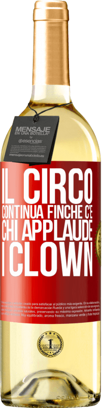 «Il circo continua finché c'è chi applaude i clown» Edizione WHITE