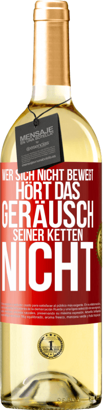 29,95 € | Weißwein WHITE Ausgabe Wer sich nicht bewegt, hört das Geräusch seiner Ketten nicht Rote Markierung. Anpassbares Etikett Junger Wein Ernte 2024 Verdejo