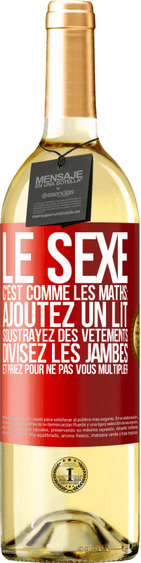 Envoi gratuit | Vin blanc Édition WHITE Le sexe, c'est comme les maths: ajoutez un lit, soustrayez des vêtements, divisez les jambes et priez pour ne pas vous multiplie Étiquette Rouge. Étiquette personnalisable Vin jeune Récolte 2023 Verdejo