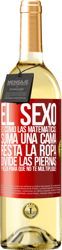 Envío gratis | Vino Blanco Edición WHITE El sexo es como las matemáticas: suma una cama, resta la ropa, divide las piernas y reza para que no te multipliques Etiqueta Roja. Etiqueta personalizable Vino joven Cosecha 2023 Verdejo