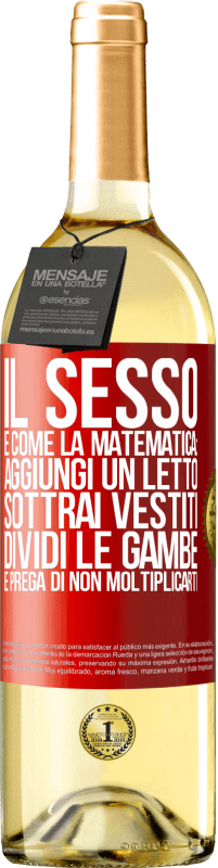 Spedizione Gratuita | Vino bianco Edizione WHITE Il sesso è come la matematica: aggiungi un letto, sottrai vestiti, dividi le gambe e prega di non moltiplicarti Etichetta Rossa. Etichetta personalizzabile Vino giovane Raccogliere 2023 Verdejo