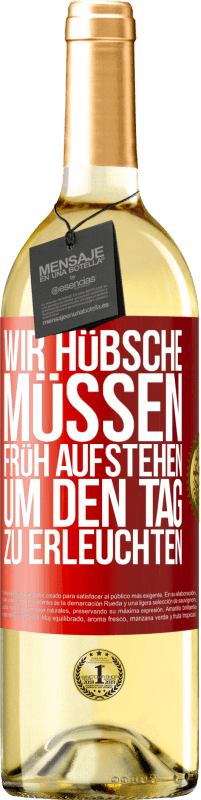 29,95 € | Weißwein WHITE Ausgabe Wir Hübsche müssen früh aufstehen, um den Tag zu erleuchten Rote Markierung. Anpassbares Etikett Junger Wein Ernte 2024 Verdejo