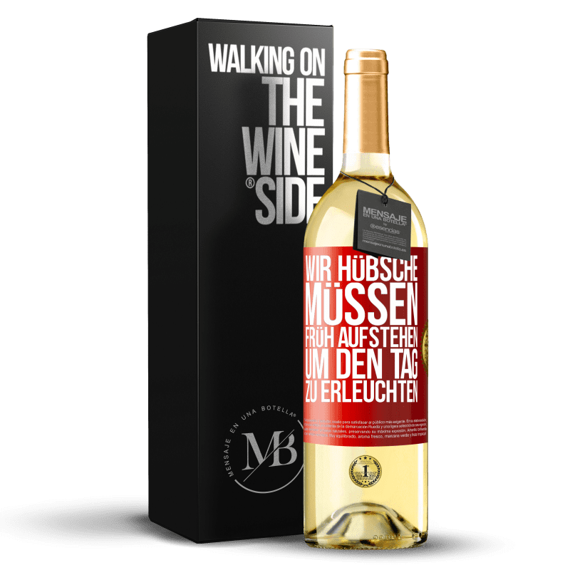 29,95 € Kostenloser Versand | Weißwein WHITE Ausgabe Wir Hübsche müssen früh aufstehen, um den Tag zu erleuchten Rote Markierung. Anpassbares Etikett Junger Wein Ernte 2023 Verdejo