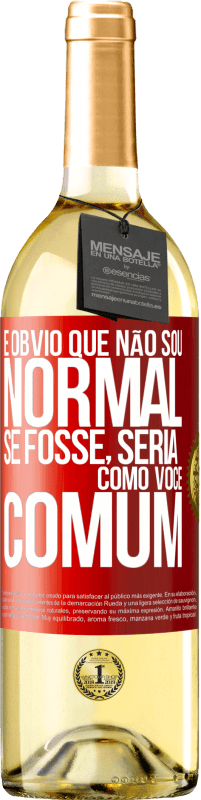 29,95 € | Vinho branco Edição WHITE É obvio que não sou normal, se fosse, seria como você, comum Etiqueta Vermelha. Etiqueta personalizável Vinho jovem Colheita 2024 Verdejo