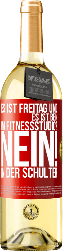 29,95 € | Weißwein WHITE Ausgabe Es ist Freitag und es ist Bein. Im Fitnessstudio? Nein! in der Schulter Rote Markierung. Anpassbares Etikett Junger Wein Ernte 2025 Verdejo