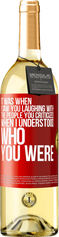 29,95 € Free Shipping | White Wine WHITE Edition It was when I saw you laughing with the people you criticized, when I understood who you were Red Label. Customizable label Young wine Harvest 2025 Verdejo
