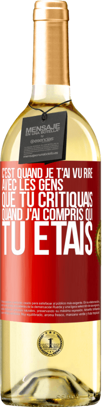 29,95 € Envoi gratuit | Vin blanc Édition WHITE C'est quand je t'ai vu rire avec les gens que tu critiquais, quand j'ai compris qui tu étais Étiquette Rouge. Étiquette personnalisable Vin jeune Récolte 2025 Verdejo