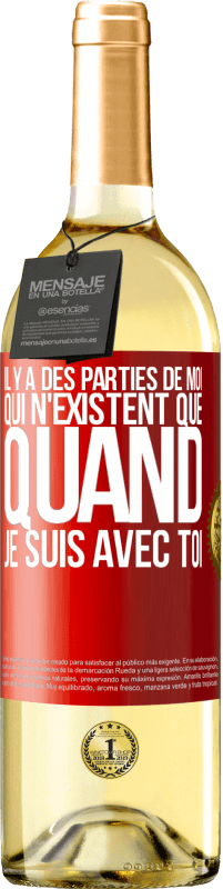 29,95 € | Vin blanc Édition WHITE Il y a des parties de moi qui n'existent que quand je suis avec toi Étiquette Rouge. Étiquette personnalisable Vin jeune Récolte 2024 Verdejo