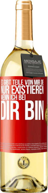 29,95 € | Weißwein WHITE Ausgabe Es gibt Teile von mir, die nur existieren, wenn ich bei dir bin Rote Markierung. Anpassbares Etikett Junger Wein Ernte 2024 Verdejo