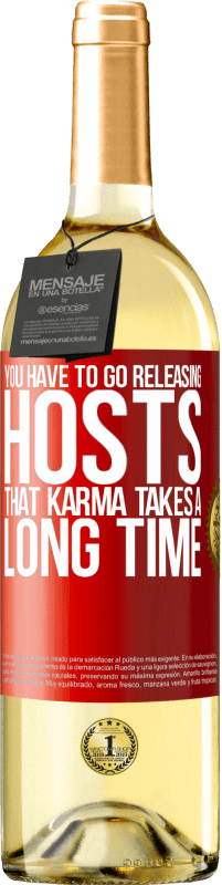 «You have to go releasing hosts, that karma takes a long time» WHITE Edition