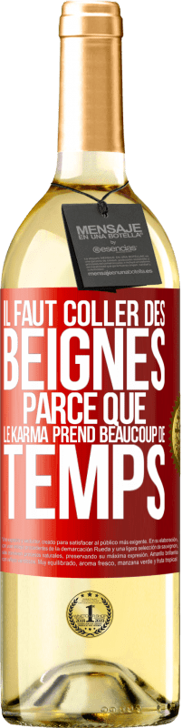 Envoi gratuit | Vin blanc Édition WHITE Il faut coller des beignes, parce que le karma prend beaucoup de temps Étiquette Rouge. Étiquette personnalisable Vin jeune Récolte 2023 Verdejo