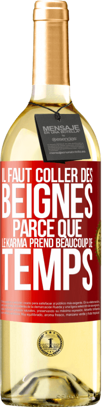 29,95 € Envoi gratuit | Vin blanc Édition WHITE Il faut coller des beignes, parce que le karma prend beaucoup de temps Étiquette Rouge. Étiquette personnalisable Vin jeune Récolte 2025 Verdejo