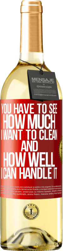 29,95 € | White Wine WHITE Edition You have to see how much I want to clean and how well I can handle it Red Label. Customizable label Young wine Harvest 2023 Verdejo