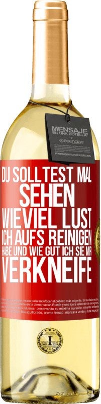 29,95 € Kostenloser Versand | Weißwein WHITE Ausgabe Du solltest mal sehen, wieviel Lust ich aufs Reinigen habe und wie gut ich sie mir verkneife Rote Markierung. Anpassbares Etikett Junger Wein Ernte 2025 Verdejo