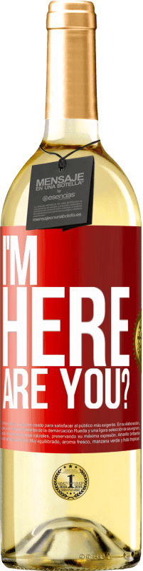 Envío gratis | Vino Blanco Edición WHITE I'm Here. Are you? Etiqueta Roja. Etiqueta personalizable Vino joven Cosecha 2023 Verdejo