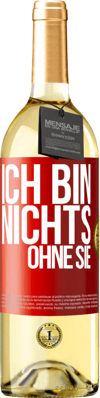 29,95 € Kostenloser Versand | Weißwein WHITE Ausgabe Ich bin nichts ohne Sie Rote Markierung. Anpassbares Etikett Junger Wein Ernte 2025 Verdejo