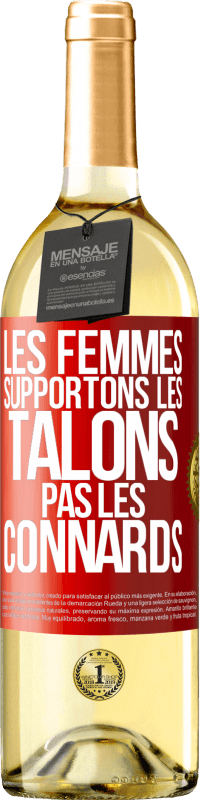 Envoi gratuit | Vin blanc Édition WHITE Les femmes supportons les talons, pas les connards Étiquette Rouge. Étiquette personnalisable Vin jeune Récolte 2023 Verdejo