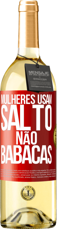 Envio grátis | Vinho branco Edição WHITE Mulheres usam salto, não babacas Etiqueta Vermelha. Etiqueta personalizável Vinho jovem Colheita 2023 Verdejo