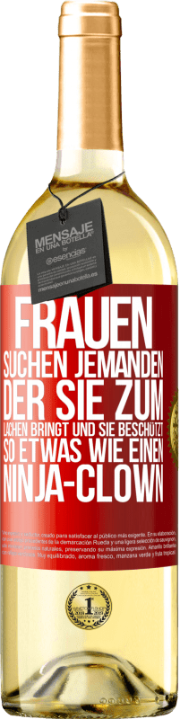 Kostenloser Versand | Weißwein WHITE Ausgabe Frauen suchen jemanden, der sie zum Lachen bringt und sie beschützt, so etwas wie einen Ninja-Clown Rote Markierung. Anpassbares Etikett Junger Wein Ernte 2023 Verdejo