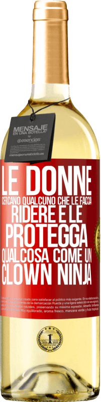 Spedizione Gratuita | Vino bianco Edizione WHITE Le donne cercano qualcuno che le faccia ridere e le protegga, qualcosa come un clown ninja Etichetta Rossa. Etichetta personalizzabile Vino giovane Raccogliere 2023 Verdejo