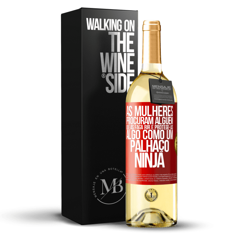 29,95 € Envio grátis | Vinho branco Edição WHITE As mulheres procuram alguém que as faça rir e protegê-las, algo como um palhaço ninja Etiqueta Vermelha. Etiqueta personalizável Vinho jovem Colheita 2023 Verdejo