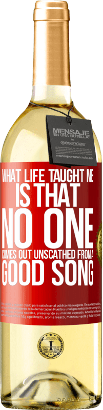 29,95 € | White Wine WHITE Edition What life taught me is that no one comes out unscathed from a good song Red Label. Customizable label Young wine Harvest 2023 Verdejo