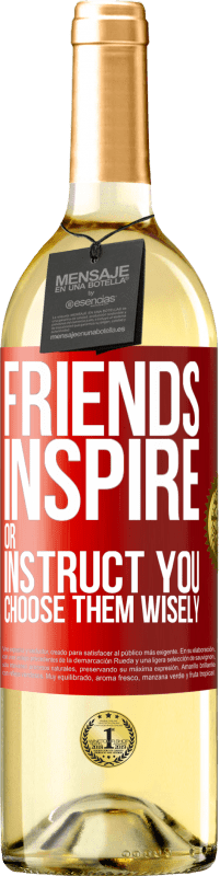 Free Shipping | White Wine WHITE Edition Friends inspire or instruct you. Choose them wisely Red Label. Customizable label Young wine Harvest 2023 Verdejo