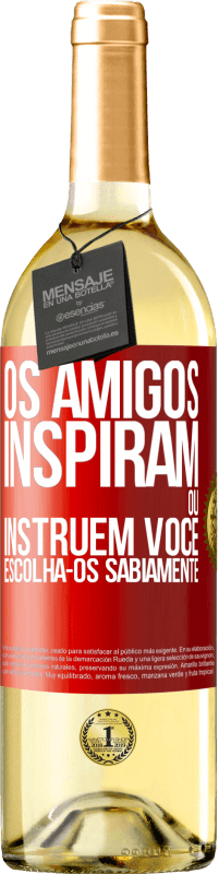 Envio grátis | Vinho branco Edição WHITE Os amigos inspiram ou instruem você. Escolha-os sabiamente Etiqueta Vermelha. Etiqueta personalizável Vinho jovem Colheita 2023 Verdejo