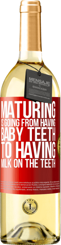 «Maturing is going from having baby teeth to having milk on the teeth» WHITE Edition