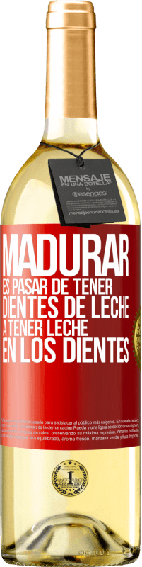 29,95 € | Vino Blanco Edición WHITE Madurar es pasar de tener dientes de leche a tener leche en los dientes Etiqueta Roja. Etiqueta personalizable Vino joven Cosecha 2024 Verdejo