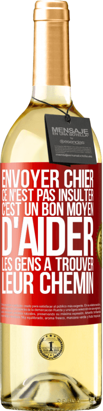 29,95 € Envoi gratuit | Vin blanc Édition WHITE Envoyer chier, ce n'est pas insulter. C'est un bon moyen d'aider les gens à trouver leur chemin Étiquette Rouge. Étiquette personnalisable Vin jeune Récolte 2025 Verdejo