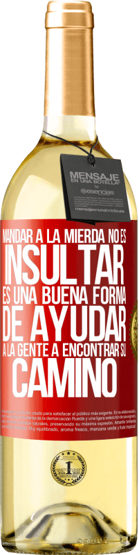 29,95 € Envío gratis | Vino Blanco Edición WHITE Mandar a la mierda no es insultar. Es una buena forma de ayudar a la gente a encontrar su camino Etiqueta Roja. Etiqueta personalizable Vino joven Cosecha 2025 Verdejo